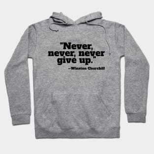 "Never, never, never Give Up" Hoodie
